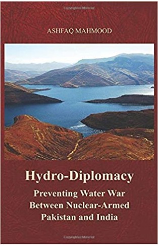 Hydro-Diplomacy: Preventing Water War Between Nuclear-Armed Pakistan and India - Paperback